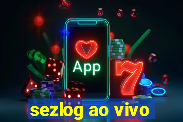 sezlog ao vivo